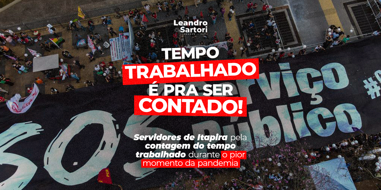 Vereador Leandro Sartori defende a contagem do tempo trabalhado pelos servidores públicos durante período mais crítico da pandemia